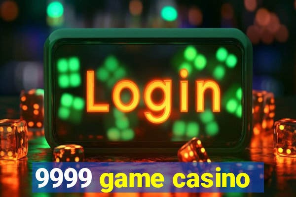 9999 game casino